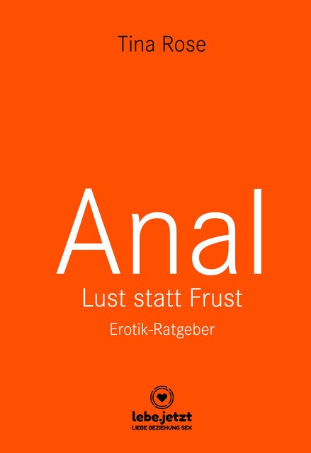 Anal – Lust statt Frust | Erotischer Ratgeber, Tina Rose