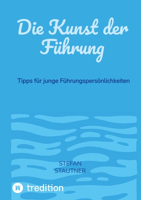 Die Kunst der Führung, Stefan Stautner