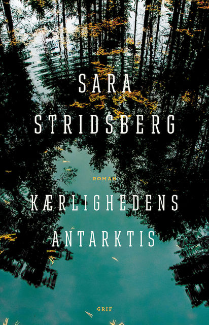 Kærlighedens Antarktis, Sara Stridsberg