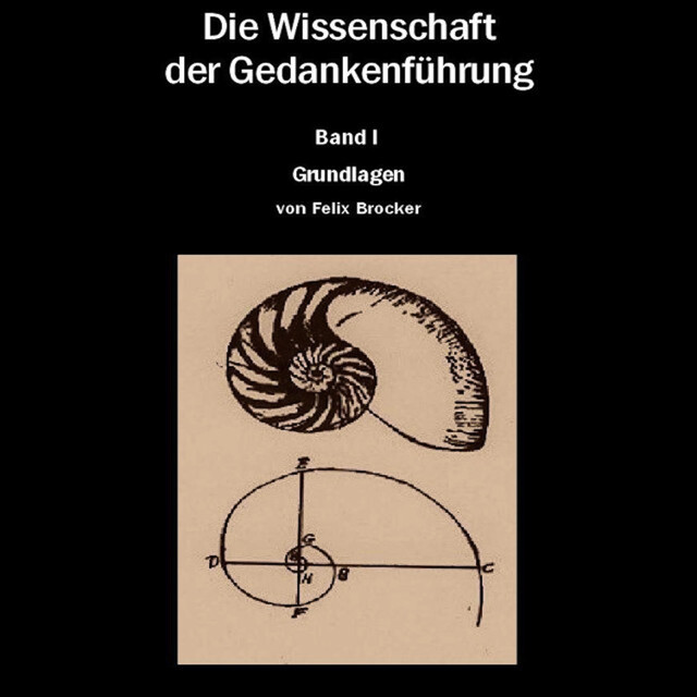 Die Wissenschaft der Gedankenführung Band 1 – Grundlagen, Felix Brocker