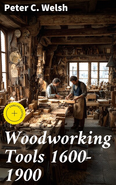 Woodworking Tools 1600–1900, Peter C.Welsh