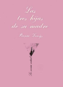 Las Tres Hijas De Su Madre, Pierre Louÿs