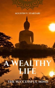 A Wealthy Life, Agustin V. Startari