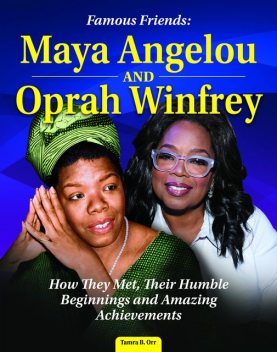 Famous Friends: Maya Angelou and Oprah Winfrey, Tamra B. Orr