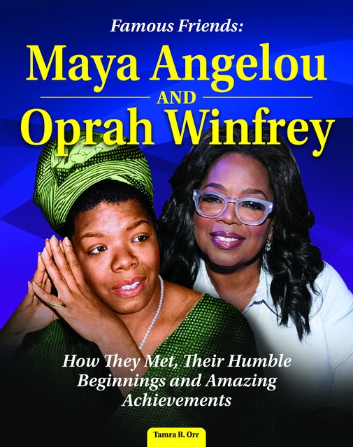 Famous Friends: Maya Angelou and Oprah Winfrey, Tamra B. Orr