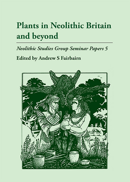 Plants in Neolithic Britain and Beyond, Andrew S. Fairbairn