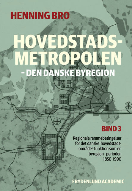 Hovedstadsmetropolen, bind 3, Henning Bro