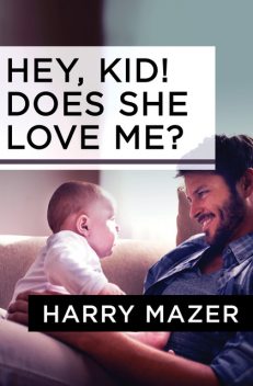 Hey, Kid! Does She Love Me, Harry Mazer