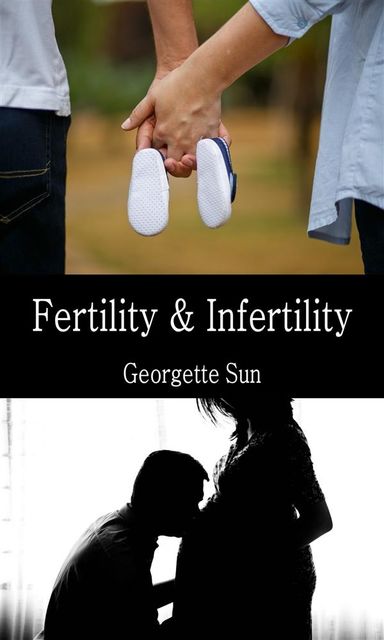 Fertility & Infertility, Georgette Sun