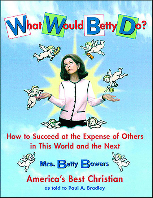 What Would Betty Do, Betty Bowers