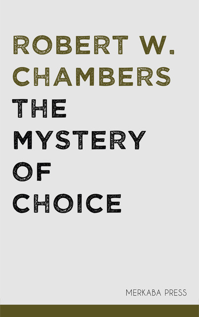 The Mystery of Choice, Robert William Chambers