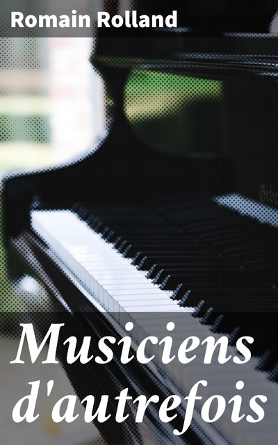 Musiciens d'autrefois, Romain Rolland