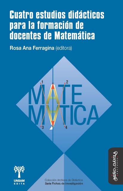 Cuatro estudios didácticos para la formación de docentes de Matemática, Rosa Ana Ferragina