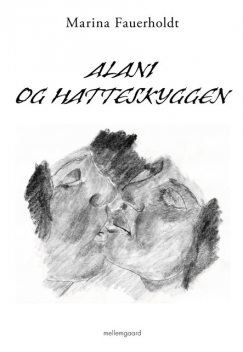 ALANI OG HATTESKYGGEN, Marina Fauerholdt