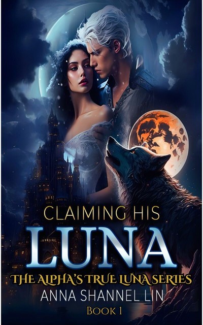 Claiming His Luna, Anna Shannel Lin