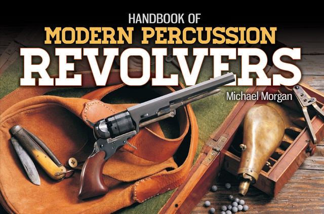 Handbook of Modern Percussion Revolvers, Morgan Michael