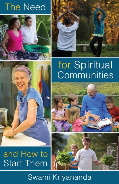 The Need For Spiritual Communities and How to Start Them, Swami Kriyananda