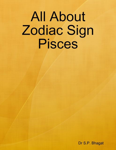 All About Zodiac Sign Pisces, S.P. Bhagat