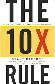 The 10X Rule, Grant Cardone