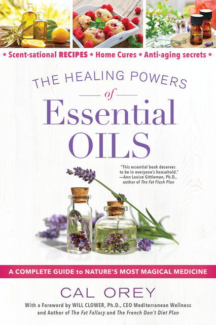 The Healing Powers of Essential Oils, Cal Orey