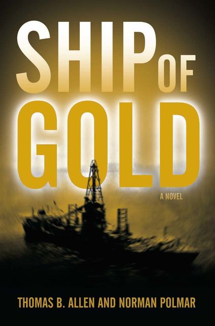 Ship of Gold, Norman Polmar, Thomas Allen