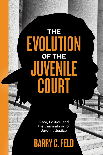 The Evolution of the Juvenile Court, Barry C.Feld