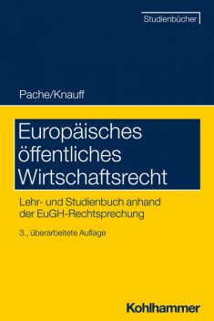 Europäisches öffentliches Wirtschaftsrecht, Matthias Knauff, Stefan Korte, Meinhard Schröder, Tobias Irmscher, Amelie Volkert, Carsten Jennert, Clara Rauchegger, Cornelia Manger-Nestler, Eckhard Pache, Ludger Breuer, Matthias Kettemann, Meryem, Roland Schwensfeier, Rudolf Mögele, Stefanie Egidy