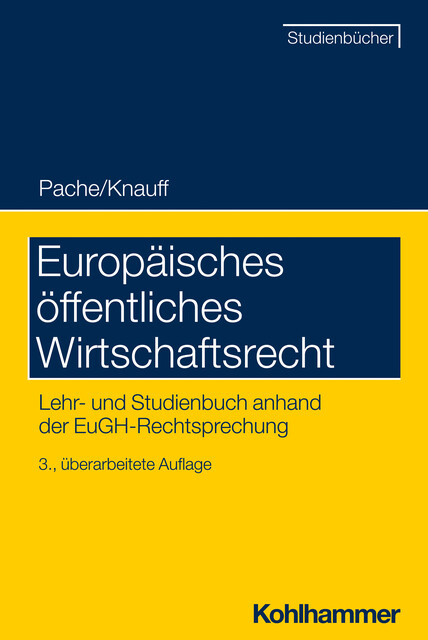 Europäisches öffentliches Wirtschaftsrecht, Matthias Knauff, Stefan Korte, Meinhard Schröder, Tobias Irmscher, Amelie Volkert, Carsten Jennert, Clara Rauchegger, Cornelia Manger-Nestler, Eckhard Pache, Ludger Breuer, Matthias Kettemann, Meryem, Roland Schwensfeier, Rudolf Mögele, Stefanie Egidy