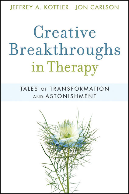 Creative Breakthroughs in Therapy, Jon Carlson, Jeffrey Kottler