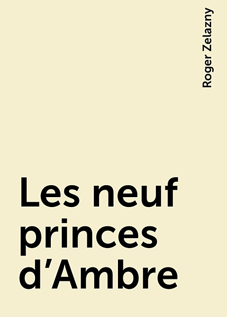 Les neuf princes d'Ambre, Roger Zelazny
