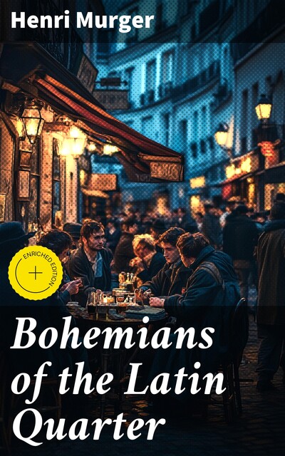 Bohemians of the Latin Quarter, Henri Murger