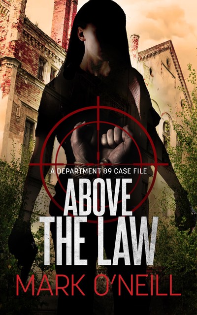 Above The Law: A Department 89 Case File, Mark O'Neill
