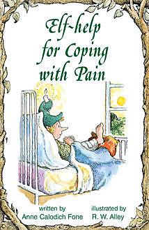 Elf-help for Coping with Pain, Anne Calodich Fone