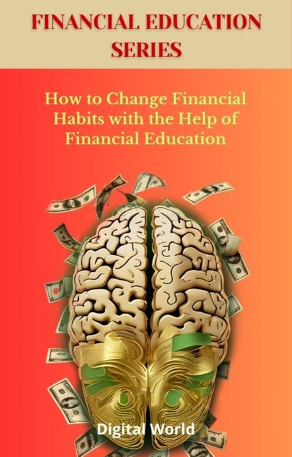 How to Change Financial Habits with the Help of Financial Education, Digital World