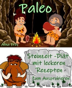 Paleo – die Steinzeit-Diät, Alina Frey