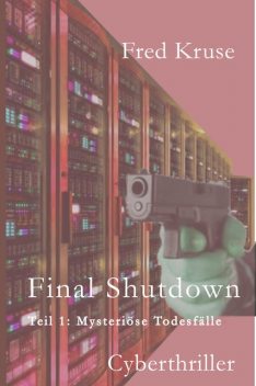 Final Shutdown – Teil 1: Mysteriöse Todesfälle, Fred Kruse