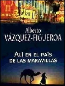 Alí En El País De Las Maravillas, Alberto Vázquez Figueroa