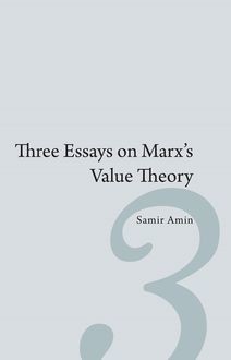 Three Essays on Marx’s Value Theory, Samir Amin
