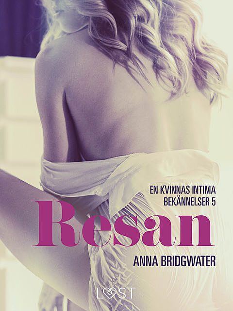 Resan – en kvinnas intima bekännelser 5, Anna Bridgwater
