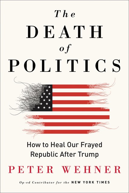 The Death of Politics, Peter Wehner