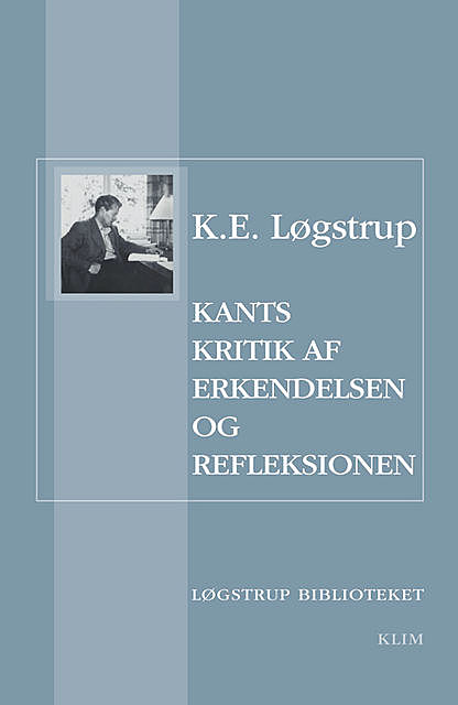 Kants kritik af erkendelsen og refleksionen, K.E. Løgstrup