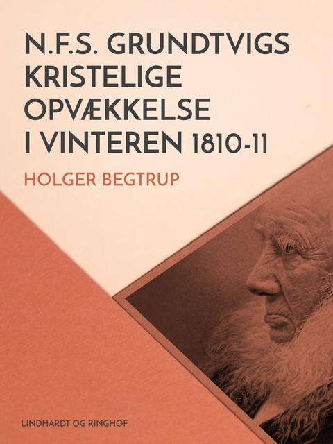 N.F.S. Grundtvigs kristelige opvækkelse i vinteren 1810–11, Holger Begtrup