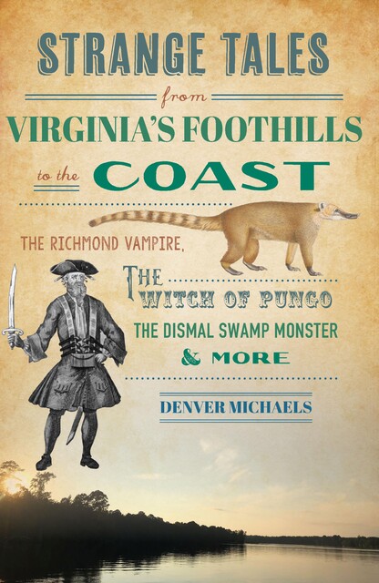 Strange Tales from Virginia's Foothills to the Coast, Denver Michaels