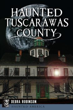 Haunted Tuscarawas County, Debra Robinson