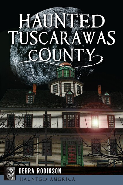 Haunted Tuscarawas County, Debra Robinson