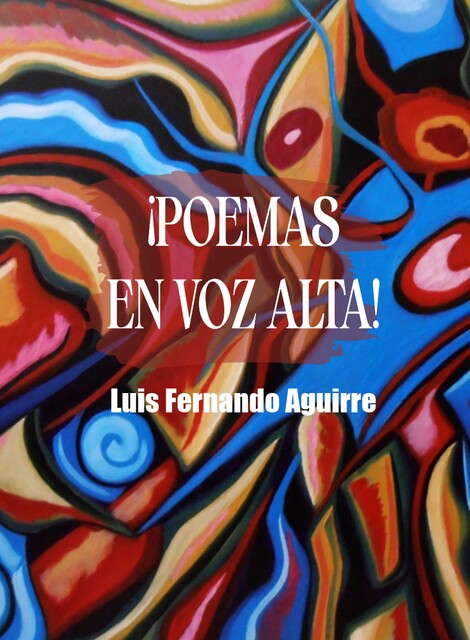 Poemas en voz alta, Luis Fernando Aguirre