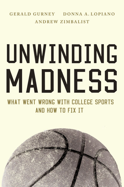 Unwinding Madness, Andrew Zimbalist, Donna A. Lopiano, Gerald Gurney