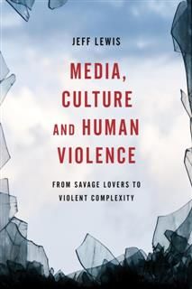 Media, Culture and Human Violence, Jeff Lewis