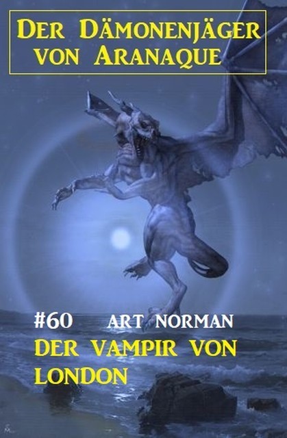 Der Vampir von London: Der Dämonenjäger von Aranaque 60, Art Norman