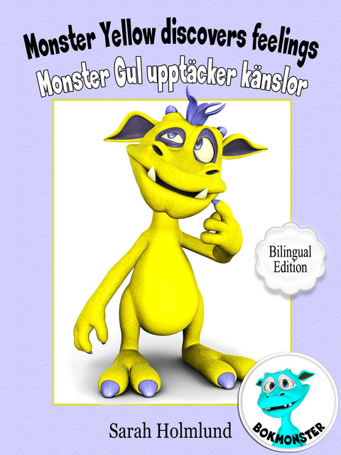 Monster Yellow discovers feelings – Monster Gul upptäcker känslor – Bilingual Edition, Sarah Holmlund